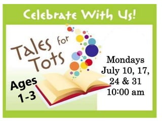 Mondays
July 10, 17,
24 & 31
10:00 am