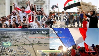JULY 2018
Pictures of the day
July 6 – July 10
vinhbinh 2010
JULY 2018
Pictures of the day
July 6 – July 10, 2018
Sources : reuters.com , AP images , nbcnews.com , …
299
slides
PPS by https://ppsnet.wordpress.com
July 23, 2018 Pictures of the day - July 6 - July 10, 2018 1
 