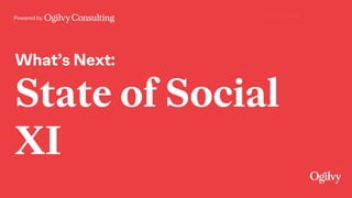 Powered by
What’s Next:
State of Social
XI
 