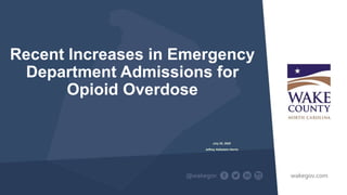 Recent Increases in Emergency
Department Admissions for
Opioid Overdose
July 25, 2020
Jeffrey Halbstein-Harris
 
