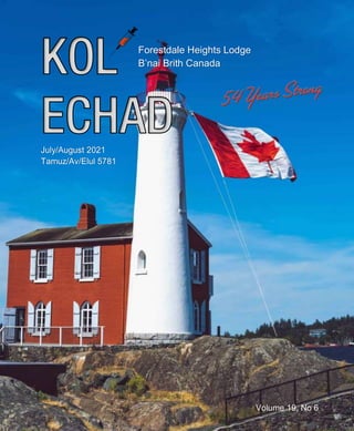 Volume 19, No 6
Forestdale Heights Lodge
B’nai Brith Canada
July/August 2021
Tamuz/Av/Elul 5781
 