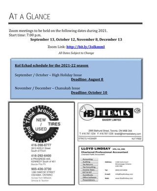 AT A GLANCE
Zoom meetings to be held on the following dates during 2021.
Start time: 7:00 p.m.
September 13, October 12, November 8, December 13
Zoom Link: http://bit.ly/3olkmmI
All Dates Subject to Change
Kol Echad schedule for the 2021-22 season
September / October – High Holiday Issue
Deadline: August 8
November / December – Chanukah Issue
Deadline: October 10
 