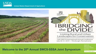 Welcome to the 20th Annual SWCS-SSSA Joint Symposium
 