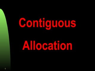 Contiguous
Allocation
1
 