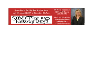 Come Join us for 4 fun filled days and nighs     Barbara Kachenko
                                                    RE/MAX Haven
July 30 – August 2,2009 at Streetsboro City Park
                                                       330-388-2771

                                                   Check out our Website
                                                   for more information
                                                      On this event!!!
                                                   www.kachenkoteam.com
 