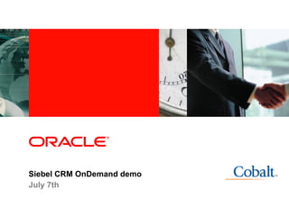 Industry specific cover image




Siebel CRM OnDemand demo
July 7th
 