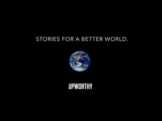STORIES FOR A BETTER WORLD.
 