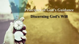 Principles of God's Guidance
Discerning God's Will
 