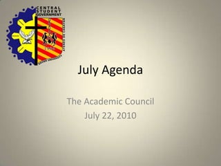 July Agenda  The Academic Council  July 22, 2010 