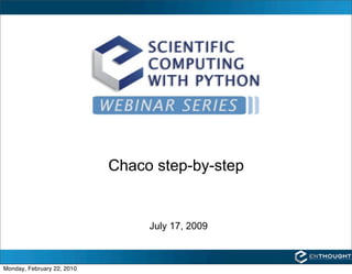 Chaco step-by-step


                                 July 17, 2009



Monday, February 22, 2010
 