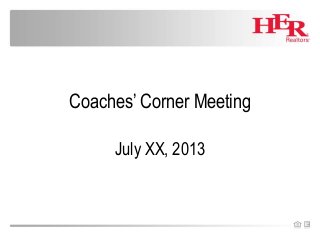 Coaches’ Corner Meeting
July XX, 2013
 
