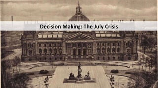 Decision Making: The July Crisis
 