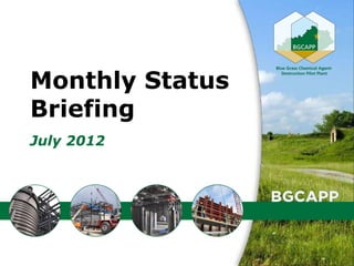 Monthly Status
Briefing
July 2012




                 1
 
