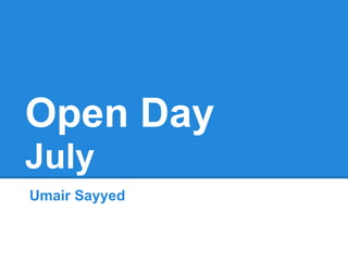 Open Day
July
Umair Sayyed
 