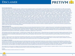 DISCLAIMER
Forward Looking Information
This Presentation contains ‘‘forward-looking information’’ within the meaning of applicable Canadian securities legislation and the United States Private Securities Litigation Reform Act of 1995. Forward-looking
information may include, but is not limited to, information with respect to the anticipated production and developments in our operations in future periods, our planned exploration and development activities, the
adequacy of our financial resources, the estimation of mineral resources, realization of mineral resource estimates, costs and timing of development of the projects we currently intend to acquire (the “Projects”), costs
and timing of future exploration, results of future exploration and drilling, timing and receipt of approvals, consents and permits under applicable legislation, our executive compensation approach and practice, the
composition of our board of directors and committees, and adequacy of financial resources. Wherever possible, words such as ‘‘plans’’, ‘‘expects’’ or ‘‘does not expect’’, ‘‘budget’’, ‘‘scheduled’’, ‘‘estimates’’, ‘‘forecasts’’,
‘‘anticipate’’ or ‘‘does not anticipate’’, ‘‘believe’’, ‘‘intend’’ and similar expressions or statements that certain actions, events or results ‘‘may’’, ‘‘could’’, ‘‘would’’, ‘‘might’’ or ‘‘will’’ be taken, occur or be achieved, have
been used to identify forward-looking information. Statements concerning mineral resource estimates may also be deemed to constitute forward-looking information to the extent that they involve estimates of the
mineralization that will be encountered if the property is developed. Any statements that express or involve discussions with respect to predictions, expectations, beliefs, plans, projections, objectives, assumptions or
future events or performance (often, but not always, using words or phrases such as ‘‘expects’’, ‘‘anticipates’’, ‘‘plans’’, ‘‘projects’’, ‘‘estimates’’, ‘‘assumes’’, ‘‘intends’’, ‘‘strategy’’, ‘‘goals’’, ‘‘objectives’’, ‘‘potential’’ or
variations thereof, or stating that certain actions, events or results ‘‘may’’, ‘‘could’’, ‘‘would’’, ‘‘might’’ or ‘‘will’’ be taken, occur or be achieved, or the negative of any of these terms and similar expressions) are not
statements of historical fact and may be forward-looking information. Forward-looking information is subject to a variety of known and unknown risks, uncertainties and other factors that could cause actual events or
results to differ from those expressed or implied by the forward-looking information. Many of these risks are listed and described in our final short-form prospectus dated April 4, 2011 (the “Prospectus”), which is
available for review on SEDAR at www.sedar.com under our profile. Although we have attempted to identify important factors that could cause actual results to differ materially from those contained in forward-
looking information, there may be other factors that cause results not to be as anticipated, estimated or intended. There can be no assurance that such information will prove to be accurate, as actual results and future
events could differ materially from those anticipated in such information. Forward-looking information involves statements about the future and is inherently uncertain, and our actual achievements or other future
events or conditions may differ materially from those reflected in the forward-looking information due to a variety of risks, uncertainties and other factors, including, without limitation, those referred to in the
Prospectus under the heading ‘‘Risk Factors’’. Our forward-looking information is based on the beliefs, expectations and opinions of management on the date the statements are made, and we do not assume any
obligation to update forward-looking information, whether as a result of new information, future events or otherwise, other than as required by applicable law. For the reasons set forth above, prospective investors
should not place undue reliance on forward-looking information.

National Instrument 43-101
Technical and scientific information contained herein relating to the Projects is derived from National Instrument 43-101 (“NI 43-101”) compliant technical reports “Technical Report and Updated Resource Estimate on
the Snowfield Property” and “Technical Report and Updated Resource Estimate on the Brucejack Property” dated February 18, 2011, a preliminary economic assessment entitled ‘‘Technical Report and Preliminary
Economic Assessment of the Snowfield Brucejack Project’’ dated October 28, 2010 (the “Preliminary Assessment”) and a preliminary economic assessment dated June 3, 2011 on the Brucejack Project. We have filed the
Technical Reports and Preliminary Assessment under our profile at www.sedar.com. Technical and scientific information not contained within the Preliminary Assessment and Technical Reports for the Projects have
been prepared under the supervision of Mr. Kenneth C. McNaughton, an independent “qualified person” under NI 43-101.

This presentation uses the terms “measured resources”, “indicated resources” (together “M&I”) and “inferred resources”. Although these terms are recognized and required by Canadian regulations (under NI 43-101),
the United States Securities and Exchange Commission does not recognize them. Mineral resources which are not mineral reserves do not have demonstrated economic viability. The estimate of mineral resources may
be materially affected by environmental, permitting, legal, title, taxation, socio-political, marketing, or other relevant issues. There is no guarantee that all or any part of the mineral resource will be converted into
mineral reserves.

In addition, “inferred resources” have a great amount of uncertainty as to their existence, and economic and legal feasibility. It cannot be assumed that all or any part of an inferred mineral resource will ever be
upgraded to a higher category. Under Canadian rules, estimates of inferred mineral resources may not form the basis of feasibility or pre feasibility studies, or economic studies, except for a Preliminary Assessment as
defined under NI43 101. Investors are cautioned not to assume that part or all of an inferred resource exists, or is economically or legally mineable.

U.S. Securities Law Disclaimer
Our securities have not been and will not be registered under the United States Securities Act of 1933, as amended (the "Securities Act"), or the securities laws of any state of the United States and, subject to certain
exceptions, may not be offered or sold within the United States. Investors resident in the United States will be required to acknowledge that the securities are "restricted securities" within the meaning of Rule 144, and
that if in the future an investor decides to offer, resell, pledge or otherwise transfer any of the securities, it may do so only (a) to the Corporation; (b) outside the United States in accordance with Rule 904 of Regulation S
under the Securities Act and in compliance with applicable Canadian and provincial laws and regulations; (c) within the United States in accordance with Rule 144, if available, and in compliance with any applicable
state securities laws of the United States; or (d) in another transaction that does not require registration under the Securities Act or any applicable state securities laws of the United States.

Our securities have not been approved or disapproved by the United States Securities and Exchange Commission or by any state securities commission or regulatory authority, nor have any of the foregoing authorities
passed on the accuracy or adequacy of any offering document provided in connection with the offering of these securities.

Currency
Unless otherwise indicated, all dollar values herein are in Canadian $.




                                                                                                                                                                                                                                                1
 