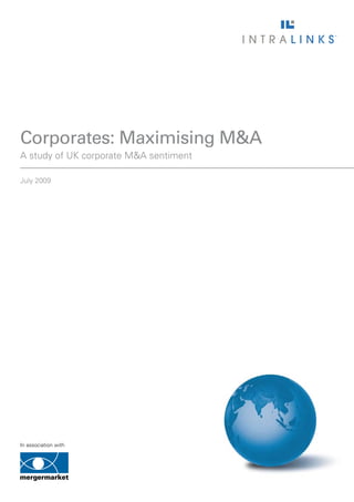 Corporates: Maximising M&A
A study of UK corporate M&A sentiment

July 2009




In association with
 