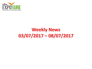 Weekly News
03/07/2017 – 08/07/2017
 