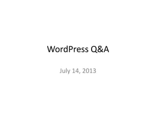 WordPress Q&A
July 14, 2013
 