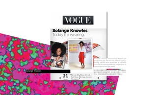 Solange Knowles
Knowles is heavily influenced by Motown girl
groups and says that her first passion is song-
writing. She has been recognised as a fashion
icon and has received frequent comparisons to
sister Beyonc from the media,
ŵ˹ĦŮӰ죬˵
ͯʱȤд衣ѾΪһʱ
ţĽ̰˿ýعʲ
 