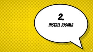 2.
Install Joomla
16
 