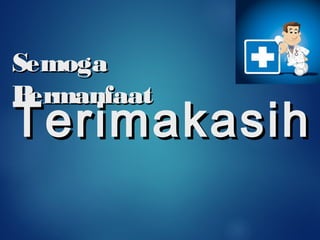 SemogaSemoga
BermanfaatBermanfaat
TerimakasihTerimakasih
 