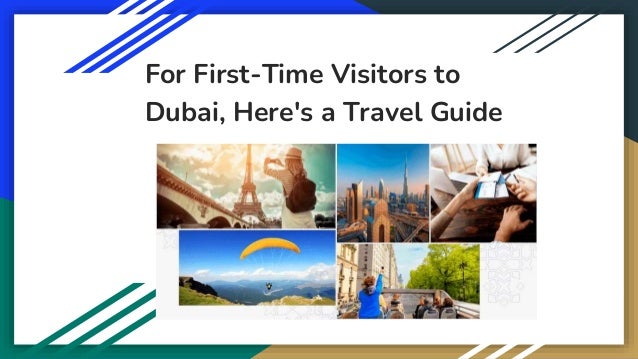 For First-Time Visitors to
Dubai, Here's a Travel Guide
 