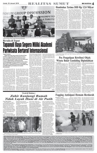 Jumat, 25 Januari 2019
4REALITASREALITAS SUMUT
Hal itu disebutkan pendiri Aka-
demi Pariwisata ULCLA Drs Sa-
hala Panggabean MBA dalam agen-
da Forum Group Discussion
(FGD) dengan narasumber , Bupati
Tapanuli Utara Drs Nikson Naba-
ban M.Si, Direktur Pemasaran
Badan Pelaksana Otoritas Danau
Toba Ir Basar Simanjuntak MSIE,
Kepala Dinas Kebudayaan dan
Pariwisata Sumatera Utara DR. Ir.
Hidayati M.Si, Pelaku Bisnis dan
Profesional Pariwisata Ir. Sanggam
Hutapea MM dan Dosen IPB, Ko-
misaris PT Toba Pulp Lestari,
Pelopor dan Penggiat Ekonomi
Rakyat Danau Toba DR. Ir.EG
Togu Manurung MS.
FGD yang mengangkat tema "
Menyiapkan Sumberdaya Manu-
sia Yang Berkompetensi Melalui
PendirianAkademi Pariwisata UL-
CLATarutung”, Sahala menyebut-
kan pada tahun pertama ini Aka-
demi Pariwisata ULCLA masih
akan menyelenggarakan satu pro-
gram studi, yaitu perhotelan. Se-
dangkan program studi lainnya
seperti Perjalanan Wisata, Patiseri
serta Perencanaan dan Pemasaran
Pariwisata akan dibuka 2-3 tahun
kedepan.
“Kami ingin fokus dulu di per-
hotelan untuk menjaga standar
kualitas pendidikan ULCLA, yang
mengacu pada standar internasion-
al,” kata Sahala yang juga dikenal
sebagai Chairman Nasari Group
tersebut, di Hotel Hineni Tarutung
Kamis (24/1) 2019.
Diterangkannya,Akademi Pari-
wisata ULCLA tengah meram-
pungkan pembangunan gedung ka-
mpus di atas tanah seluas 5 ha yang
terletak di Desa Lumban Siagian,
Kecamatan Siatas Barita, Tapanuli
Utara. Kampus dengan ruang kuli-
ah modern ini dilengkapi tujuh lab-
olatorium, yaitu labolatorium res-
tauran, front office, pastry dan
kitchen, bar dan café, room/house-
keeping serta labolatorium kom-
puter dan bahasa. Selain itu juga
tersedia cafetaria, lapangan olahra-
ga dan akses internet (Wifi) kece-
patan tinggi. Tidak lupa perpusta-
kaan modern dengan ribuan koleksi
literatur, baik dalam bentuk hard
copy maupun soft copy (Digital
Library).
Semua fasilitas tersebut setara
dengan fasilitas yang disediakan
lima perguruan tinggi pariwisata
terbaik di Indonesia, yaitu Sekolah
Tinggi Pariwisata Bandung,
Sekolah Tinggi Pariwisata Trisakti
Jakarta, Sekolah Tinggi Pariwisata
Pelita Harapan Jakarta, Sekolah
Tinggi Pariwisata Ambarrukmo
Yogyakarta dan Sekolah Tinggi
Pariwisata Sahid Jakarta.
Melalui Akademi Pariwisata
ULCLA akan membuka akses se-
luas-luasnya kepada generasi muda
Tapanuli, Sumatera Utara dan selu-
ruh Indonesia, untuk memperoleh
pendidikan perhotelan berkualitas.
“Lulusan ULCLA sudah di-
tunggu para pelaku bisnis pariwi-
sata, mulai dari hotel berbintang,
kapal pesiar, restauran besar mau-
pun bisnis pariwisata lainnya,”
ujar Sahala. Yayasan Sapari yang
menaungiAkademi Pariwisata UL-
CLA juga akan membangun hotel
dengan standar pelayanan interna-
sional yang mengedepankan kera-
mahtamahan (hospitality). Hotel
ini sekaligus menjadi tempat prak-
tik mahasiswaAkademi Pariwisata
ULCLA.
Selain fasilitas berstandar inter-
nasional, Akademi Pariwisata UL-
CLA juga didukung staf pengajar
lulusan dalam dan luar negeri, yang
sebagian besar diantaranya praktisi
pariwisata, seperti chef dan mana-
jer hotel berbintang. Hal ini agar
pengetahuan dan ketrampilan ma-
hasiswa selalu up date dan match
dengan dunia kerja. “Kami ingin
menjadi institusi pendidikan voka-
si unggulan yang menghasilkan lu-
lusan profesional, berakhlak mulia,
berjiwa wirausaha, dan mampu
bersaing di industri pariwisata glo-
bal,” ujar Sahala menjelaskan Visi
Akademi Pariwisata ULCLA.
Untuk mengawal diskusi bertin-
dak sebagai moderator Anggota
Komite Ekonomi Industri Nasional
Dr Ir Pariaman Sinaga MM dan
Staf Pengajar Fakultas Teknik Uni-
versitas Sumatera Utara Miduk
Purba Ph.D . FGD yang dihadiri
perwakilan dari sejumlah Pemerin-
tah Kabupaten di Sumatera Utara
serta pelaku pariwisata lokal dan
nasional ini diharapkan memberi
masukan-masukan strategis bagi
Akademi Pariwisata ULCLA
dalam menyelenggarakan vokasi
pariwisata berkualitas.
(R-Ras)
Usai memberikan cinderamataTetty Situmorang diabadikan dengan narasumber Chairman Nasari Grup Sahala Panggabean, BODTBasar Simanjuntak, Pariaman
Sinaga dan Sanggam Hutapea. (REALITAS/ALPON SITUMORANG)
Berada di Taput
TapanuliRayaSegeraMilikiAkademi
PariwisataBertarafInternasionalTaput, Realitas
Tidak lama lagi, masyarakat di wilayahTapa-
nuli Raya atau pesisir Barat Sumatera Utara
segera memilikiAkademi Pariwisata bertaraf
internasional, bernama Ulam Clara atau disin-gkat
ULCLA. Dijadwalkan,Akademi ini akan
melaksanakan penerimaan mahasiswa baru tahun
ajaran 2019/2020.Akademi ULCLAmerupakan
satu-satunyaAkademi Pariwisata di Tapanuli yang
memiliki fasilitas perkuliahan berstandar
internasional.
Lima Puluh, Realitas.
Bupati Batubara Ir H Zahir
MAP mendadak kunjungi Rumah
tidak layak huni milik Norman
warga Dusun Melayu , Desa
Perkotaan, Kec. Air Putih, Kab.
Batubara yang yang sempat Viral
di Medsos, Kamis (24/1) pagi.
Turut mendampingi kunjungan
Bupati kerumah Norman ini adalah
CamatAir Putih Riyadi, Camat Sei
SukaArif, serta perangkat Desa
Perkotaan .
"Saya sehari hari kerjanya
mocok - mocok pak, kalo ada yang
ngajak motong pohon, mencangkul,
Viral di Medsos :
Zahir Kunjungi Rumah
Tidak Layak Huni di Air Putih
bertukang apa saja yang bisa
dikerjakan, yang penting bisa dapat
makanlah pak," beber Norman
pada Zahir
Norman juga menyampaikan
kalau selama ini sudah memiliki
Kartu BPJS Kesehatan, termasuk
dalam Program Keluarga Harapan
(PKH) karena ada anak yang masih
sekolah, dan mendapat beras dari e-
warung sebagai program pengganti
Rastra ( Raskin). Dikatakan
Norman, tanah yang mereka
tempati saat ini adalah milik
Nurliati adiknya, mereka tinggal
dirumah ini 10 orang. Norman dan
istrinya Watini, anaknya Ayu
Pratiwi, (20 th) , Dedek Setiawan,
16 masih sekolah. Kemudian
adiknya Bambang, Mulianto dan
empat cucu tiga diantaranya piatu,
ibunya meninggal sedang bapaknya
menghilangdanibunyaNgadiem,
(78 th), mantan guru ngaji.
Kesemuanya menjadi tanggungan
Norman yang kerjanya nggak jelas.
Normanjugamengakusedang
berusaha membangun pertapakan
rumah ditanahnya sendiri tak jauh
dari sini, namun karena kondisi
ekonomi yang terbatas, ia lebih
mengutamakan agar bisa lepas
makan. Jadi terpaksa bertahan
dirumah yang tak layak huni ini,
meski dua tahun sudah tidur diluar,
dengan ditutupi bekas spanduk dan
dipan beralas tikar.
"Presiden kita Joko Widodo
menginginkanagarpersoalan
Rumah Tidak Layak Huni (RTLH)
segeradiatasisehinggaangka
kemiskinan dapat berkurang, kita
atensi masalah pak Norman ini
dengan dana diluarAPBD", kata
Zahir.
Dikatakannya kalau meng-
gunakan danaAPBD, pemerintah
akan mengikuti aturan penggunaan
keuangan yang ada, dan harus
ekstra hati hati, dan mungkin
makan waktu lama. "Masalah ini
akan dicarikan solusinya tanpa
menggunakan dana pemerintah ",
kata Zahir. Zahir memberikan
santunan kepada keluarga
prasejahtra ini, dan berharap jika
memang nanti bantuannya datang
rumah ini agar dirobohkan, agar
tidak menjadi anggapan negativ.
Kedatangan Zahir kerumah
Norman ini menarik perhatian
warga sekitar yang salut dengan
tanggapnya Bupati Batubara atas
berita Sosmed tentang nasib
warganya. Sebelum warga pulang
banyak warga yang meminta untuk
swafoto dengan Bupati yang
terkenal fotogenik ini .(R/Hgs)
Bupati Batubara Ir.H.Zahir M.AP sedang berbincang dengan Norman disaksikan oleh Camat Air Putih,
Riyadi. (Poto:Realitas/H.Guntur Sinaga).
Humbahas, Realitas
Pemerintah Kabupaten Hum-
bahas menerima Dana Insentive
Daerah (DID) atas reward kinerja
dari kesehatan fiskal daerah senilai
Rp 12.815.324.000 dari kementri-
an keuangan RI. Bukan hanya itu,
prestasi kesehatan fiskal daerah
yang diterima oleh pemkab Hum-
bahas merupakan satu-satunya di
Provinsi Sumut sebagai penerima
DID.Ini disebut kepala bidang
anggaran Badan Pengelola Keuan-
gan, Pendapat dan Aset Daerah
(BPKPAD), Maradu Napitupulu,
diruang kerjanya, Kamis (24/1).
“Ini diterima karena Humbahas,
tetap menyandang predikat WTP
dalam laporan keuangan yang beri-
kan oleh BPK. Kalau tidak WTP
jelas reward tadi tidak akan diberi-
kan,” katanya. Maradu juga men-
jelaskan, terkait DID beberapa ke-
mentrian maupun lembaga juga
memberikan reward yang sama
dalam bentuk DID. “Jadi yang kita
terima ini adalah DID kesehatan
fiskal dari kementrian keuangan.
Kementrian maupun lembaga lain
juga memberikan DID atas presta-
si yang diperoleh daerah. Ini yang
lagi kita upayakan untuk didapat,”
imbuhnya.
Diuraikannya, ada beberapa
kriteria lain yang perlu dikejar un-
tuk mendapatkan DID. Diantaran-
ya, pelayanan publik bidang pen-
didikan, kesehatan dan infrastruk-
tur dan kesejahteraan masyarakat
melalui pengentasan kemiskinan.
“Saat ini, Humbahas sudah mam-
pu menurunkan angka kemiskinan.
Dan data terhadap itu lagi kita per-
siapkan untuk mendapatkan DID
dari kementrian terkait,” ujarnya.
Kriteria lain untuk mendapat-
kan DID, lanjutnya, pemkab
harus memiliki penghargaan yang
diberikan oleh kementrian maupun
lembaga. “Sakip juga berkontribu-
si sebagi penyumbang DID. Dan
ini masih diupayakan dikejar. Dis-
amping itu, kriteria DID juga
dimungkinkan melaului kemudah-
an berinvestasi, inovasi pelayanan
publik. Namun semuanya harus
dibuktikan dengan mendapatkan
penghargaan yang dikeluarkan
oleh Kementrian maupun lembaga
terkait. Intinya, kita masih mengu-
payakan adanya DID lain diluar
DID kesehatan fiskanl,” pungkas-
nya. (R-tan)
Karo, Realitas
Pemmerintah Kabupaten Karo
melalui Dinas Kebudayaan dan
Pariwisata mermindahkan pos
pengutipan retribusi menuju objek
wisata bukit Gundaling dari lokasi
sebelumnya di depan pintu gerbang
Taman Mejuah-juah Berastagi ke
depan Hotel Berastagi Cottage di
jalan Gundaling Desa Gongsol, Ke-
camatan Merdeka, Kabupaten
Karo berjarak lebih kurang 1 km
dari pos yang sebelumnya..
Selain perpindahan pos pen-
gutipan retribusi ini, maka penguti-
pan retribusi ke bukit Gundaling
hanya berlaku satu pintu dan tidak
ada lagi pengutipan lainnya. Serta
dapat mengurangi kemacetan yang
sering terjadi disekitar lokasi
Taman Mejuah Juah dan pajak
buah Tarum Ijuk Berastagi pada
hari-hari libur.
Kepala Dinas Pariwisata dan
Kebudayaan Kabupaten Karo Ir
Mulia Barus MSi yang dikonfirma-
si baru ini di ruang kerjanya perihal
pemindahan pos retribusi tersebut,
membenarkan perpindahan terse-
but dan berlaku efektip sejak Janu-
ari 2019. Menurut Mulia Barus,
perpindahan tersebut diharapkan
dapat memberikan kemudahan bagi
para wisatawan yang berkunjung,
serta untuk menepis tudingan
adanya pengutipan retribusi ke
pengunjung hotel walau tidak ma-
suk ke bukit Gundaling.
"Pengutipan retribusi di pos
depan Taman Mejuah Juah sudah
kita tutup, pindah ke pos retribusi
yang baru di depan Hotel Berastagi
Cottage arah menuju ke bukit Gun-
daling. Hal ini untuk membuat para
wisatawan yang ingin berwisata ke
bukit Gundaling maupun para pen-
gunjung hotel-hotel yang berada
disekitar lokasi merasa lebih nya-
man. Karena pengutipan retribusi
hanya diberlakukan bagi pengun-
jung ke bukit Gundaling," jelas
Mulia.
Menanggapi hal tersebut, Man-
ager Hotel Sibayak Dedi merasa
senang dengan dipindahnya pos
retribusi itu. Karena selama ini
mereka mendapat keluhan dari
tamu hotel atas kutipan retribusi di
pos retribusi yang berada di depan
Taman Mejuah Juah walaupun
para tamu tidak berkunjung ke ka-
wasan Wisata Puncak Gundaling..
Terpisah, atas pemindahan
lokasi pos pengutipan menurut Al-
exander Ginting dan Justianus Pur-
ba mengapresiasi perpindahan pos
retribusi itu.
Karena sering keberadaan pos
tersebut dipertanyakan oleh pen-
gunjung yang menginap di hotel di-
kanekan retribusi objek wisata gun-
daling. Hal ini sempat berdebat
dengan petugas retribusi karena
ditagih membayar retribusi menuju
objek wisata Bukit Gundaling. Se-
dangkan tamu-tamu itu tujuannya
ke hotel.
"Dengan adanya perpindahan
pos retribusi itu diharapkan ada
peningkatan pelayanan kepada
pengunjung. Menjaga kebersihan.
Terlebih Berastagi adalah kota
wisatanya Sumatera Utara,
khususnya Kabupaten Karo. Jan-
gan hanya mengedepankan penda-
patan retribusi, tapi juga keindah-
an, kebersihan dan kenyamanan,"
sebutAlex.
Sementara Justianus menam-
bahkan, sebagai daerah pariwisata
seyogianya pihak-pihak terkait
memberikan pelayanan maksimal
kepada wisatawan agar para
wisatawan betah dan menambah
waktu masa tinggal sebagai
wisatawan di Tanah Karo.
Humbahas Terima DID Rp 12.8 Milyar
Pos retribusi menuju objek wisata Bukit Gundaling yang baru hanya berjarak 500 meter dari Bukit
Gundaling.(realitas/dok).
Pos Pengutipan Retribusi Objek
Wisata Bukit Gundaling Dipindahkan
Kabanjahe, Realitas.
Pemerintah Kabupaten Karo
melakukan fogging ( pengasapan
) di lingkungan pemukiman war-
g a u n t u k m e n g a n t i s i p a s i
berkembangnya penyakit demam
berdarah (Kamis 24/1).
Hal tersebut dikatakan Ca-
mat Kabanjahe Leonardo Sur-
bakti didampingi S Kemit staf
Dinas Kesehatan Kabupaten
Karo ketika dikonfirmasi saat
berlangsungnya fogging.
Fogging Antisipasi Demam Berdarah
Menurut Leonardo Surbakti,
pengasapan dilakukan setelah
adanya laporan dari masyarakat
atas berkembangnya penyakit
demam berdarah akhir - akhir ini
di Kabanjahe khususnya di Kelu-
rahan Gung Negri.
Dikatakan, pelaksanaan fog-
ging dilakukan diwilayah jln
Pahlawan, Jalan Nusa Indah dan
beberapa tempat lainnya di kelu-
rahan tersebut.Sementara menu-
rut Kemit , pengasapan dilaku-
kan untuk pemutusan penularan
dan berkembangnya penyakit
demam berdarah uang merupakan
penyakit mematikan.
Untuk itu Leonardo Surbakti
menghimbau seluruh lapisan
masyarakat untuk menjaga ke-
bersihan lingkungan terutama
tempat - tempat berkembangnya
nyamuk aidis adepti sebagai
salah satu faktor penyebab ter-
jadinya penyakit demam berd-
arah. ( r-jp).
Petugassedangmelakukanfogging(pengaasapan)ditengahpemukimanwarga(Kamis24/1)dijalanPahlawanKabanjahe.
((realitas/just.purba)
BIRO SUMATERA UTARA : Biro Deli Serdang: H.M. Nasir Harahap, Harun Supriyadi, Syaiful Achyar, Aksah Nasution, Zulfanauli Lubis, Khairul Hizad Sembiring, S.Ag. Mberngap Ginting , Folala Gea Biro Serdang Bedagai:
Jagar Simatupang (Kepala). Biro Tebing Tinggi : Jasin, Drs. Yamaruddin (Kepala), Gabriel Sitorus, Biro Langkat : Fachruddin Rao, Ramli Ananta,H. M. Kadri Munir Koto, M. Ali, M. Jamaludin, ST, Hasrizal, SH., Sofiyan, Biro
Binjai : Suratman, Effendy Jufri, Putra Nanda. Biro Simalungun/ P. Siantar: Seni Wardani, Mahyuni, Syahrian Pulungan, Rahayu, Gusnir Wahab Chaniago, Sya'ban Sinaga Biro Perdagangan: John Situmeang, Jusdi, Biro
Asahan : Eddy Kosasih, Jusli E Noor. Biro Batubara : Guntur Sinaga, Ahmad Suhaimi. Biro P. Sidimpuan/Tapsel: Basyrah Batubara, Kodir Pohan, Riswandy. Biro Palas : Syofyan Sukri. Biro Taput: MT. Nainggolan. Alfonso
Situmorang, SH. Biro Tanah Karo: Justianus Purba, Sarjana Ginting. Biro Labuhan Batu: Ely Irwan Harahap, Thamrin Nasution, Kurnia Hamdani, Azhar . Biro Humbanghas : Tomi Siringoringo, Biro Labusel : Juaro Nasution
Biro Labuhan Batu Utara : Rachmat Syahri, Rifiq Syahri, SH. Biro Sidikalang: Zainuddin Srg, Bernad Malau. Biro Nias : Syamsul Anwar Tanjung, Azwardin Tanjung, Syahrul Zebua. Biro Madina: Abdul Waris Ray, Ahmad Rifai,
M. Zein Nasution. Biro Tobasa : Ir. Maruli Simanjuntak. Biro Tanjungbalai: Aldyn Matova, Yan Aswika, Biro Pakpak Bharat : Kadir Tumangger. Biro Samosir: Nanang Simatupang. Biro Paluta : Ramlan Pulungan, SH, Akhir
Septemriady Rambe.
Biro BandaAceh : Biro Perwakilan Aceh Utara dan Kota Lhokseumawe : H. Husaini Setiawan, S.Ag, SE, MBA (Kepala Biro), Abdul Halim, Zainal Abidin, Nazarullah, Edi Efendi, Edy Petrus, Rudi, Agus Harianto. (Jl Merdeka,
No. 38 Lhokseumawe. Telp. 0645-44591). Biro Bireuen:Abdul Hadi Djuli, Zulhelmi, SE. Biro Langsa : SyaifulAlam, SE , Herdiansyah Biro Aceh Tamiang : SyaifulAlam, SE, . Biro Kab. Aceh Barat - Aceh Selatan : Zulmas. Biro
Simeulue. Biro Gayo Lues: A. Malik Lingga. Biro Singkil: Rostani (Kepala), Zulkurniawan (Pasar Bertingkat 4B Pulo Sarok Hp. (0816339357-0816339457). Biro Blangpidie : Nasrun Yunan, Syahrizal S.Pdi. Biro Aceh Timur-
Langsa : Rusli Jakfar, Muchsin R. Biro Aceh Tenggara : Sumardi. Biro Subulussalam:
BIRO JAKARTA : Bachraini Siregar, Jl. Tawes No. 10, Rawamangun, Jakarta Timur, Telp (021) 47551495, Fax (021) 47551496. - H. Rustam Effendy Hast, Jalan Jaya VIII No 23, Cengkareng Barat, Jakarta 11730. Telp (021)
5561179. Fax (021) 55957069, Tengku Ben Husien, Jl. Bangunan Barat No, 1. Kampung Ambon, Jakarta Timur. Telp : 0813 1518 5557- (021) 47511848.
 