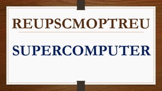 JUMBLED WORDS TYPES OF COMPUTER.pptx