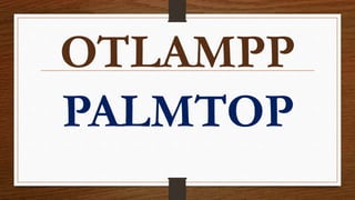 OTLAMPP
PALMTOP
 