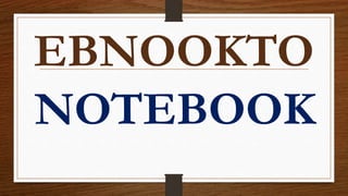 EBNOOKTO
NOTEBOOK
 