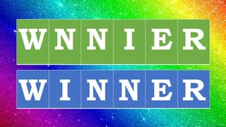 W N N I E R
W I N N E R
 