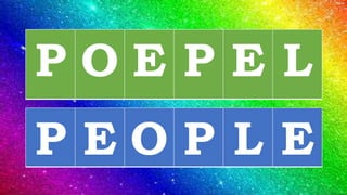 P O E P E L
P E O P L E
 