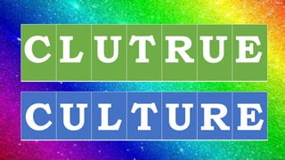 C L U T RU E
C U L T U R E
 
