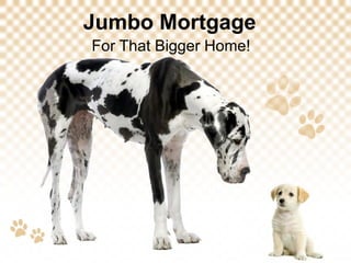 Jumbo Mortgage For That Bigger Home! 