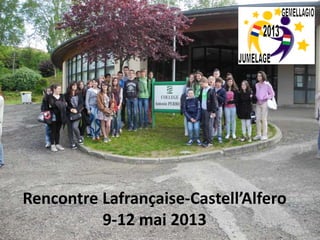 Rencontre Lafrançaise-Castell’Alfero
9-12 mai 2013
 
