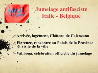 Jumelage antifascisteItalie - Belgique > Arrivée, logement, Château de Calenzano > Florence, rencontre au Palais de la Province     et visite de la ville > Valibona, célébration officielle du jumelage 