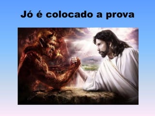 Jó é colocado a prova
 