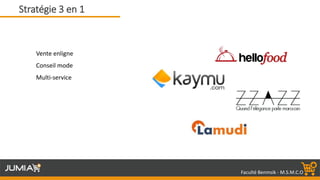 Faculté Benmsik - M.S.M.C.O
Vente enligne
Conseil mode
Multi-service
Stratégie 3 en 1
 