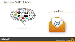 Faculté Benmsik - M.S.M.C.O
Marketing ONLINE (digital)
Newsletter
 