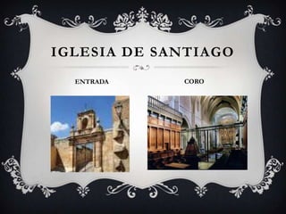 IGLESIA DE SANTIAGO
ENTRADA

CORO

 