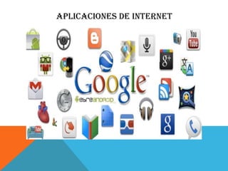 APLICACIONES DE INTERNET

 