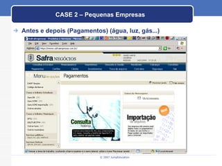 CASE 2 – Pequenas Empresas Antes e depois (Pagamentos) (água, luz, gás...) 
