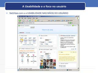 A Usabilidade e o foco no usuário NetVibes.com e a USABILIDADE NAS MÃOS DO USUÁRIO 
