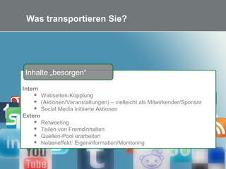 17 Bild: Reiner Schedl bei pixelio.de
Was transportieren Sie?
Mitarbeiter mitnehmen
Knowhow besorgen
Plan entwickeln
Reichweite erzeugen
Digitale Persönlichkeiten
Intern
 Webseiten-Kopplung
 (Aktionen/Veranstaltungen) – vielleicht als Mitwirkender/Sponsor
 Social Media initiierte Aktionen
Extern
 Retweeting
 Teilen von Fremdinhalten
 Quellen-Pool erarbeiten
 Nebeneffekt: Eigeninformation/Monitoring
Inhalte „besorgen“
 