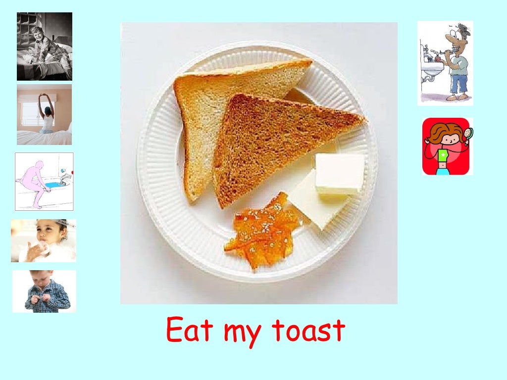 Eat my toast