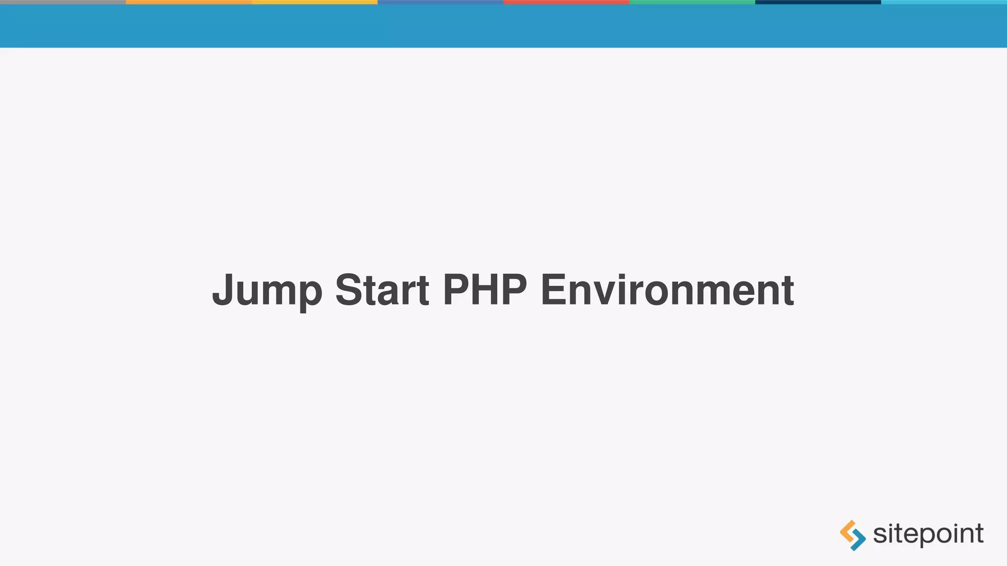 Jump Start PHP Environment
 