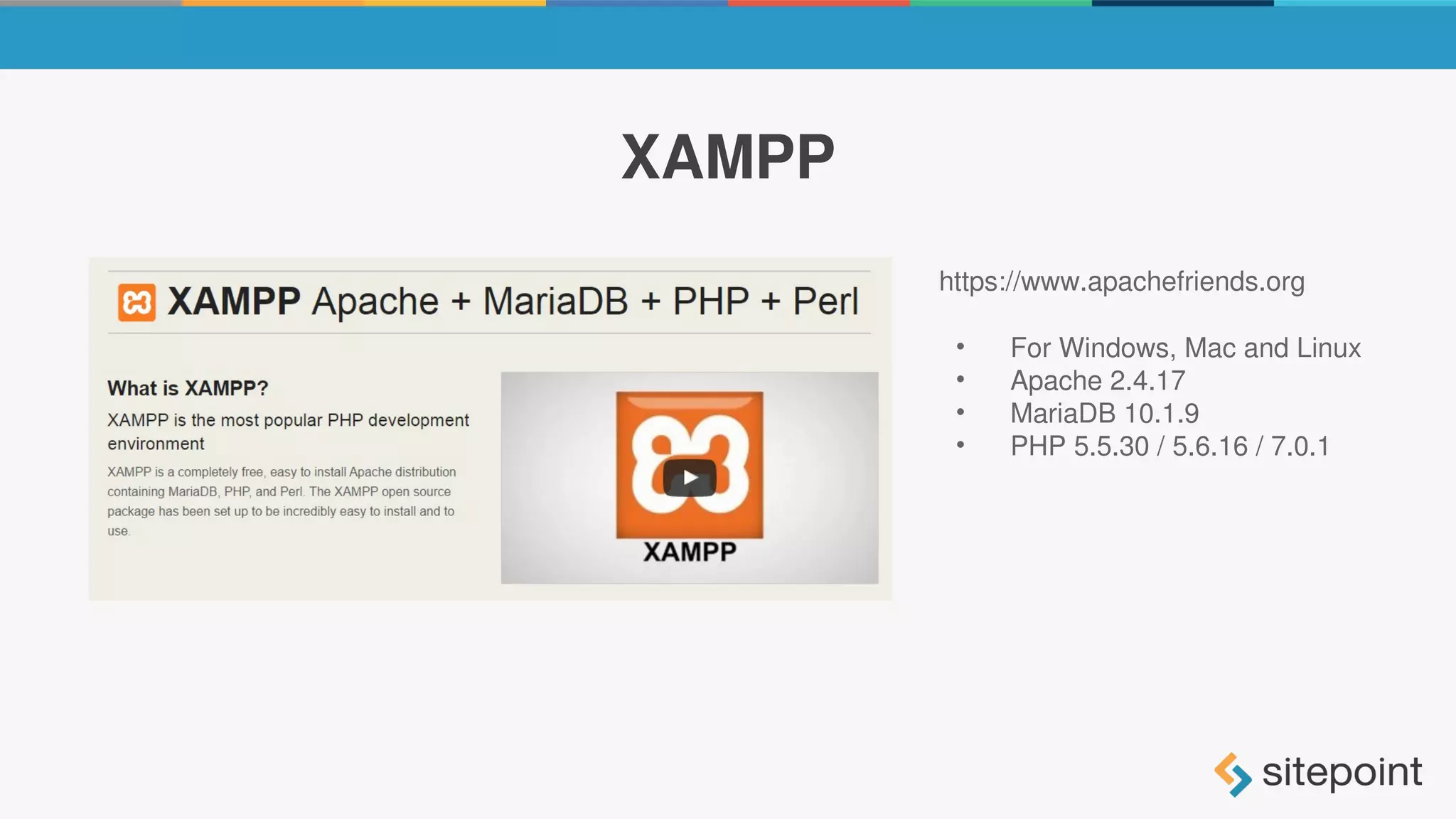 XAMPP
https://www.apachefriends.org
• For Windows, Mac and Linux
• Apache 2.4.17
• MariaDB 10.1.9
• PHP 5.5.30 / 5.6.16 / 7.0.1
 