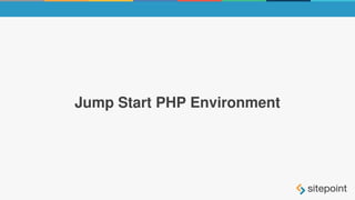 Jump Start PHP Environment
 