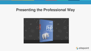 Presenting the Professional Way
 