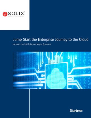 Includes the 2015 Gartner Magic Quadrant
Jump-Start the Enterprise Journey to the Cloud
 